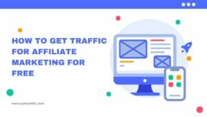 how-to-get-traffic-for-affiliate-marketing-for-free